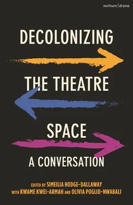 Descolonizar el espacio teatral: Una conversación - Decolonizing the Theatre Space: A Conversation