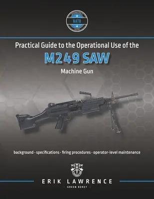 Guía práctica para el uso operativo de la ametralladora M249 SAW - Practical Guide to the Operational Use of the M249 SAW Machine Gun