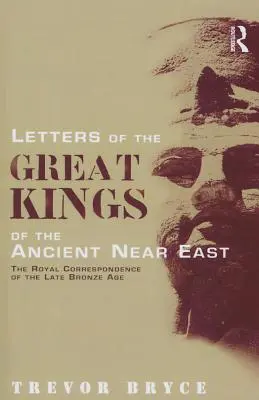 Cartas de los grandes reyes del Próximo Oriente Antiguo: La correspondencia real de finales de la Edad del Bronce - Letters of the Great Kings of the Ancient Near East: The Royal Correspondence of the Late Bronze Age