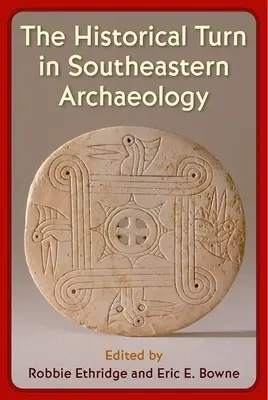 El giro histórico en la arqueología del sureste - The Historical Turn in Southeastern Archaeology