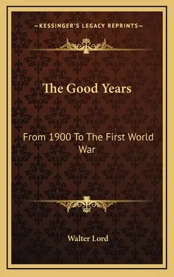 Los Buenos Años: De 1900 a la Primera Guerra Mundial - The Good Years: From 1900 To The First World War