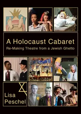 Un cabaret del Holocausto: rehacer el teatro de un gueto judío - A Holocaust Cabaret: Re-Making Theatre from a Jewish Ghetto