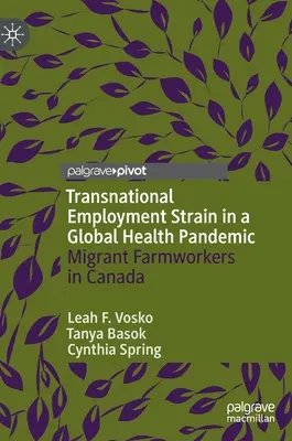 Tensión laboral transnacional en una pandemia sanitaria mundial: Los trabajadores agrícolas migrantes en Canadá - Transnational Employment Strain in a Global Health Pandemic: Migrant Farmworkers in Canada