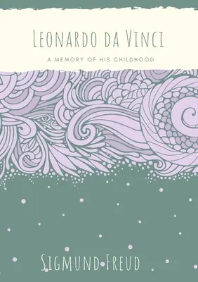 Leonardo da Vinci: un recuerdo de su infancia - Leonardo da Vinci: A Memory of His Childhood