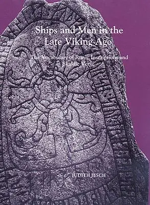Barcos y hombres en la época vikinga tardía: el vocabulario de las inscripciones rúnicas y los versos esáldicos - Ships and Men in the Late Viking Age: The Vocabulary of Runic Inscriptions and Skaldic Verse