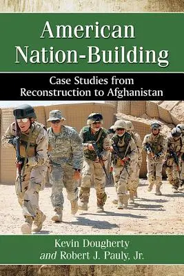 La construcción nacional estadounidense: Casos prácticos desde la reconstrucción hasta Afganistán - American Nation-Building: Case Studies from Reconstruction to Afghanistan