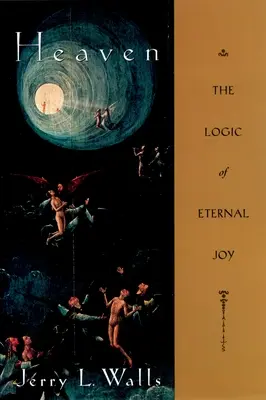 El Cielo La lógica de la alegría eterna - Heaven: The Logic of Eternal Joy