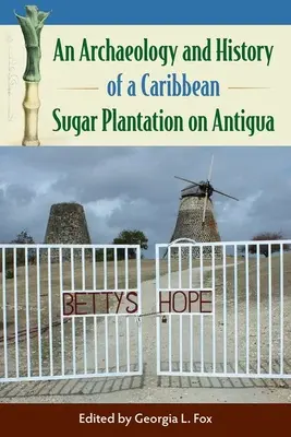 Arqueología e historia de una plantación azucarera caribeña en Antigua - An Archaeology and History of a Caribbean Sugar Plantation on Antigua