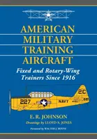 American Military Training Aircraft: Entrenadores de ala fija y rotatoria desde 1916 - American Military Training Aircraft: Fixed and Rotary-Wing Trainers Since 1916