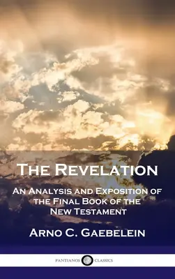 Apocalipsis: Análisis y exposición del último libro del Nuevo Testamento - Revelation: An Analysis and Exposition of the Final Book of the New Testament