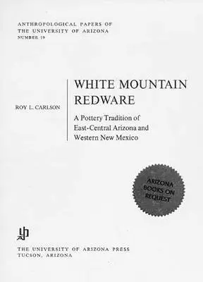 White Mountain Redware: Una tradición alfarera del centro-este de Arizona y el oeste de Nuevo México - White Mountain Redware: A Pottery Tradition of East-Central Arizona and Western New Mexico