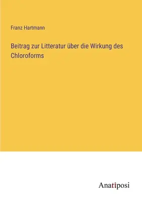 Contribución a la literatura sobre el efecto de los cloroformos - Beitrag zur Litteratur ber die Wirkung des Chloroforms