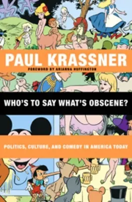 ¿Quién dice lo que es obsceno? Política, cultura y comedia en los Estados Unidos de hoy - Who's to Say What's Obscene?: Politics, Culture, and Comedy in America Today