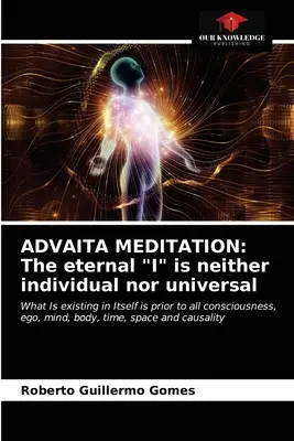 Meditación Advaita: El yo eterno no es individual ni universal» - Advaita Meditation: The eternal I