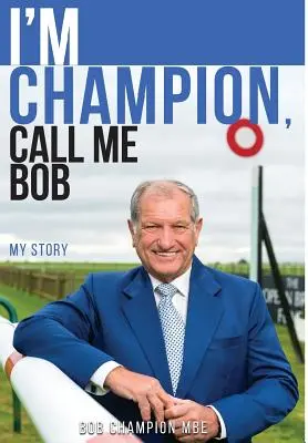 Soy Campeón, Llámame Bob Mi historia - I'm Champion, Call Me Bob: My Story