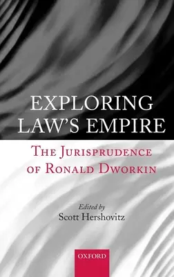 Explorando el imperio de la ley: La jurisprudencia de Ronald Dworkin - Exploring Law's Empire: The Jurisprudence of Ronald Dworkin