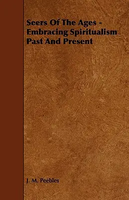 El Demonismo de los Siglos, Obsesiones Espirituales, Ocultismo Oriental y Occidental - Seers of the Ages - Embracing Spiritualism Past and Present