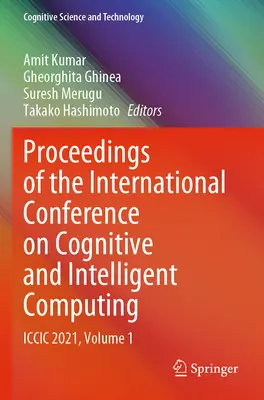 Actas de la Conferencia Internacional sobre Computación Cognitiva e Inteligente: ICCIC 2021, Volumen 1 - Proceedings of the International Conference on Cognitive and Intelligent Computing: ICCIC 2021, Volume 1