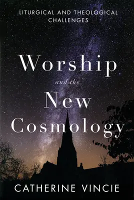 El culto y la nueva cosmología: Desafíos litúrgicos y teológicos - Worship and the New Cosmology: Liturgical and Theological Challenges
