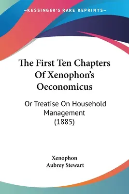 Los diez primeros capítulos del Oeconomicus de Jenofonte: Tratado de administración doméstica (1885) - The First Ten Chapters Of Xenophon's Oeconomicus: Or Treatise On Household Management (1885)