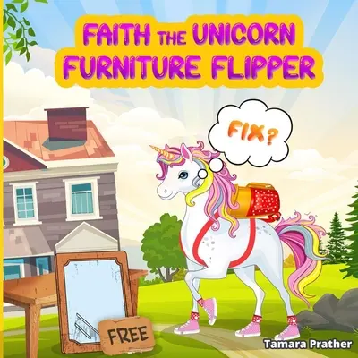 Faith, la unicornio volteadora de muebles - Faith the Unicorn Furniture Flipper