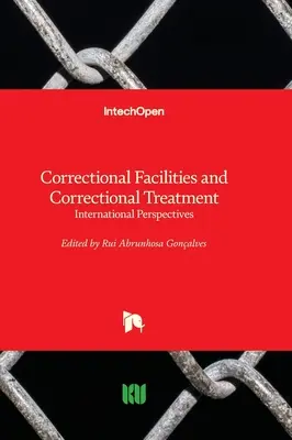 Instituciones penitenciarias y tratamiento correccional - Perspectivas internacionales - Correctional Facilities and Correctional Treatment - International Perspectives