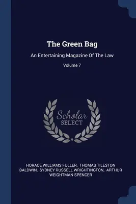 The Green Bag: An Entertaining Magazine Of The Law; Volumen 7 - The Green Bag: An Entertaining Magazine Of The Law; Volume 7