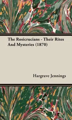 Los Rosacruces: sus ritos y misterios (1870) - The Rosicrucians - Their Rites And Mysteries (1870)