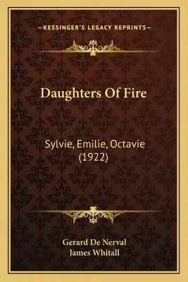 Hijas del fuego: Sylvie, Emilie, Octavie (1922) - Daughters Of Fire: Sylvie, Emilie, Octavie (1922)
