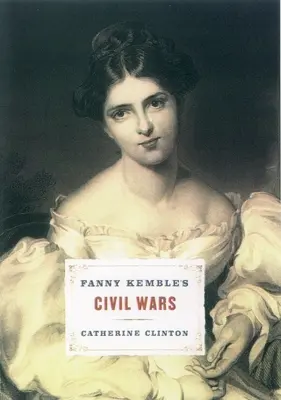 Las guerras civiles de Fanny Kemble - Fanny Kemble's Civil Wars