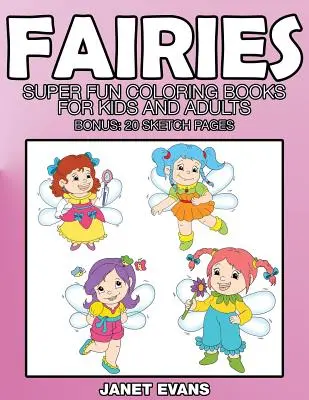 Hadas: Libros Para Colorear Superguays Para Niños y Adultos (Bonus: 20 Sketch Pages) - Fairies: Super Fun Coloring Books for Kids and Adults (Bonus: 20 Sketch Pages)