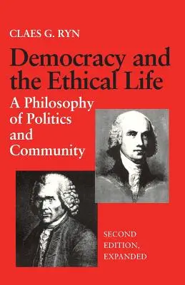 Democracia y vida ética: Una filosofía de la política y la comunidad, segunda edición ampliada - Democracy and the Ethical Life: A Philosophy of Politics and Community, Second Edition Expanded