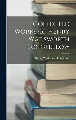 Obras Completas de Henry Wadsworth Longfellow - Collected Works of Henry Wadsworth Longfellow