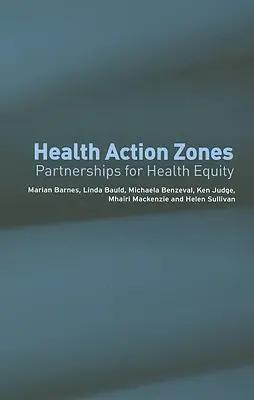 Zonas de Acción Sanitaria: Asociaciones para la equidad sanitaria - Health Action Zones: Partnerships for Health Equity