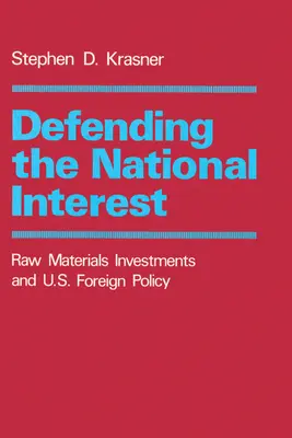La defensa del interés nacional: Las inversiones en materias primas y la política exterior estadounidense - Defending the National Interest: Raw Materials Investments and U.S. Foreign Policy