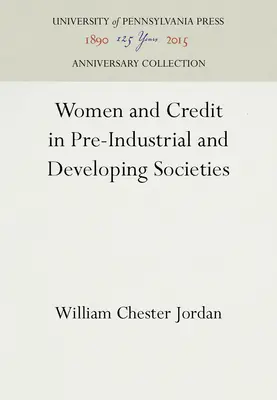 Mujeres y crédito en las sociedades preindustriales y en vías de desarrollo - Women and Credit in Pre-Industrial and Developing Societies