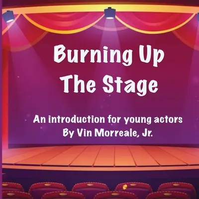 Burning Up The Stage - Una introducción para jóvenes actores - Burning Up The Stage - An introduction for young actors