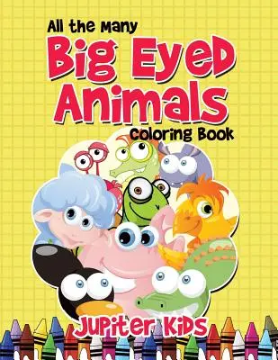 Libro para colorear Todos los animales de ojos grandes - All the Many Big Eyed Animals Coloring Book