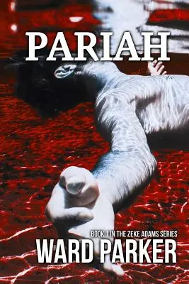 Pariah: Libro 1 de la serie Zeke Adams - Pariah: Book 1 in The Zeke Adams Series