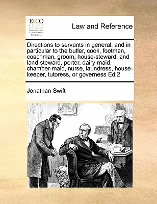 Instrucciones para los criados en general: y en particular para el mayordomo, cocinero, lacayo, cochero, mozo de cuadra, mayordomo de la casa y de la tierra, portero, lechero, etc. - Directions to servants in general: and in particular to the butler, cook, footman, coachman, groom, house-steward, and land-steward, porter, dairy-mai