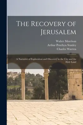 La recuperación de Jerusalén: Relato de exploraciones y descubrimientos en la ciudad y en Tierra Santa - The Recovery of Jerusalem: A Narrative of Exploration and Discovery in the City and the Holy Land