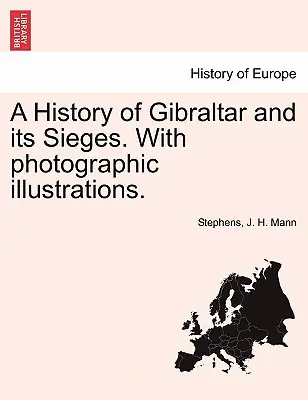 Historia de Gibraltar y sus asedios. con ilustraciones fotográficas. - A History of Gibraltar and Its Sieges. with Photographic Illustrations.