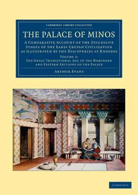 El palacio de Minos: Un relato comparativo de las sucesivas etapas de la primitiva civilización cretense ilustrado por los descubrimientos en K - The Palace of Minos: A Comparative Account of the Successive Stages of the Early Cretan Civilization as Illustrated by the Discoveries at K
