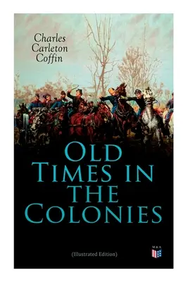 Viejos tiempos en las colonias (Edición ilustrada) - Old Times in the Colonies (Illustrated Edition)
