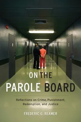 En la Junta de Libertad Condicional: Reflexiones sobre el delito, el castigo, la redención y la justicia - On the Parole Board: Reflections on Crime, Punishment, Redemption, and Justice