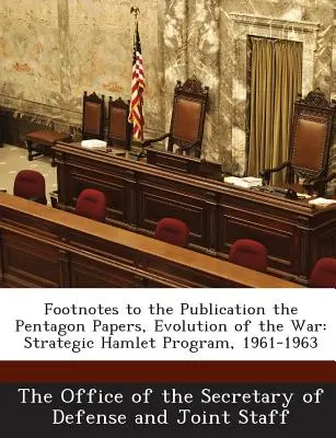 Notas a pie de página de la publicación los Papeles del Pentágono, Evolución de la Guerra: Programa Estratégico Hamlet, 1961-1963 - Footnotes to the Publication the Pentagon Papers, Evolution of the War: Strategic Hamlet Program, 1961-1963