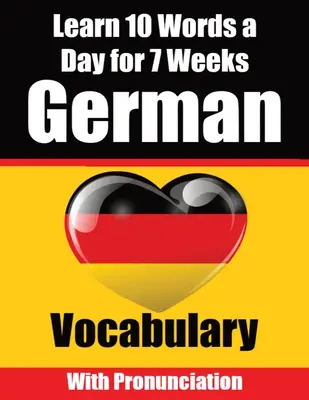 Vocabulario Alemán: Aprende 10 palabras alemanas al día durante 7 semanas Guía completa para niños y principiantes para aprender alemán Aprende alemán - German Vocabulary Builder: Learn 10 German Words a Day for 7 Weeks A Comprehensive Guide for Children and Beginners to Learn German Learn German