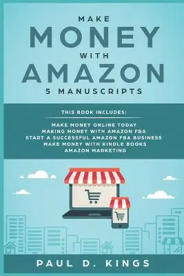 Gana Dinero Con Amazon 5 Manuscritos: Este Libro Incluye: Ganar Dinero Online Hoy, Ganar Dinero con Amazon FBA, Empezar un Negocio Exitoso con Amazon FBA - Make Money With Amazon 5 Manuscripts: This Book Includes: Make Money Online Today, Making Money with Amazon FBA, Start a Successful Amazon FBA Busines