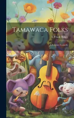 Tamawaca Folks: Una comedia de verano - Tamawaca Folks: A Summer Comedy