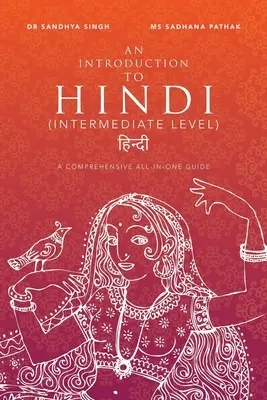 Introducción al hindi (nivel intermedio): Una guía completa todo en uno - An Introduction to Hindi (Intermediate Level): A Comprehensive All-In-One Guide